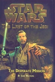Desperate Mission (Star Wars: the Last of the Jedi)