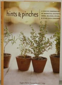 Hints & Pinches- A Concise Compendium of Aromatics, Chutneys, Herbs, Relishes, Spices, and Other Such Concerns