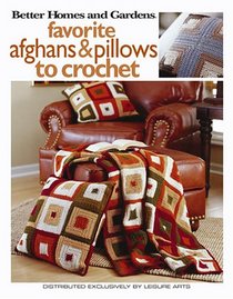 Better Homes and Gardens Favorite Afghans and Pillows to Crochet (Leisure Arts #4137)