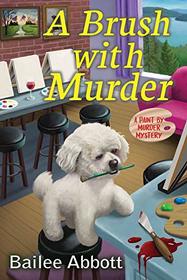 A Brush with Murder (Paint by Murder, Bk 1)