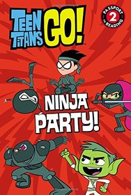 Teen Titans Go! (TM): Ninja Party! (Passport to Reading Level 2)