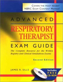 Advanced Respiratory Therapist Exam Guide: The Complete Resource for the Written Registry and Clinical Simulation Exams (Book with CD-ROM)
