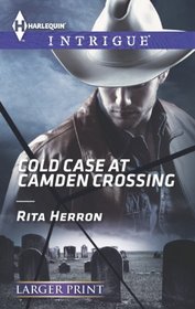 Cold Case at Camden Crossing (Harlequin Intrigue, No 1463) (Larger Print)