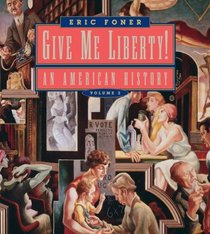 Give Me Liberty!: An American History, Seagull Edition, Volume 2