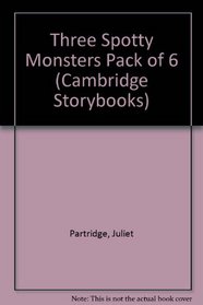 Three Spotty Monsters Pack of 6 (Cambridge Storybooks)