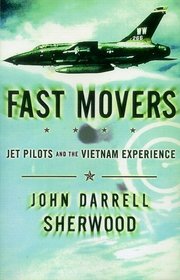 Fast Movers : Jet Pilots and the Vietnam Experience