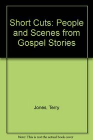 Short Cuts: People and Scenes from Gospel Stories
