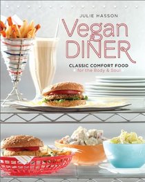 Vegan Diner: Classic Comfort Food for the Body and Soul