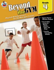 Beyond the Gym, Grade 4: Physical Activity Lessons for the Non-Gym Teacher
