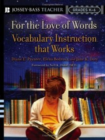 For the Love of Words : Vocabulary Instruction that Works, Grades K-6 (Jossey-Bass Teacher)