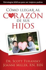 Como llegar al corazon de sus hijos: Estrategias bíblicas para ser mejores padres (Spanish Edition)