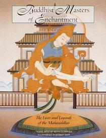 Buddhist Masters of Enchantment : The Lives and Legends of the Mahasiddhas