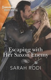Escaping with Her Saxon Enemy (Rise of the Ivarssons, Bk 1) (Harlequin Historical, No 1652)