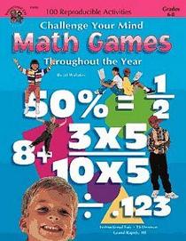 The 100+ Series Math Games Throughout the Year, Grades 6-8: Challenge Your Mind