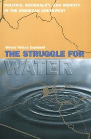 The Struggle for Water : Politics, Rationality, and Identity in the American Southwest (Chicago Series in Law and Society)