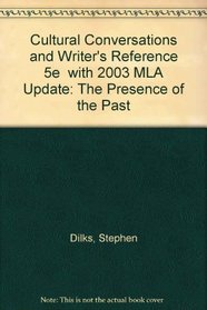 Cultural Conversations and Writer's Reference 5e  with 2003 MLA Update: The Presence of the Past