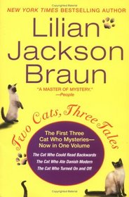 Two Cats, Three Tales: The Cat Who Could Read Backwards / The Cat Who Ate Danish Modern / The Cat Who Turned On and Off (Cat Who . . ., Bks 1-3)