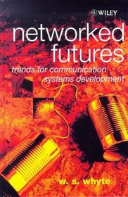 Networked Futures: Trends for Communication Systems Development