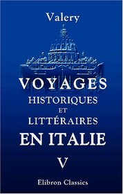 Voyages historiques et littraires en Italie, pendant les annes 1826, 1827 et 1828; ou, l'indicateur italien: Tome 5 (French Edition)