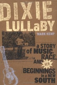 Dixie Lullaby : A Story of Music, Race, and New Beginnings in a New South