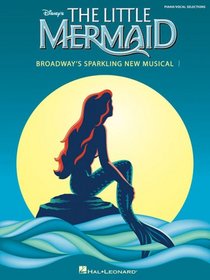 The Little Mermaid: Broadway's Sparkling New Musical (Vocal Selections)
