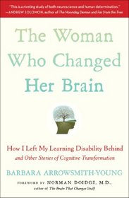 The Woman Who Changed Her Brain: How I Left My Learning Disability Behind and Other Stories of Cognitive Transformation