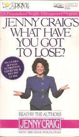 Jenny Craig's What Have You Got to Lose?/Includes Nutrition Exercise & Recipe Guide