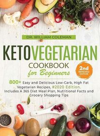 Keto Vegetarian Cookbook for Beginners: 800+ Easy and Delicious Low-Carb, High Fat Vegetarian Recipes