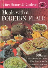 MEALS WITH A FOREIGN FLAIR By Better Homes and Gardens