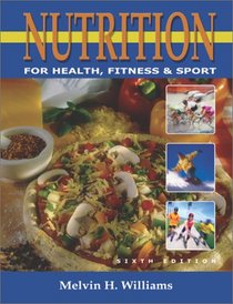Nutrition for Health, Fitness,&Sport 6th