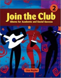 Join the Club: Idioms for Academic and Social Success (Book 2)