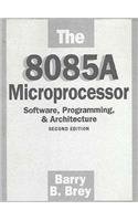 8085A Microprocessor, The: Software, Programming and Architecture