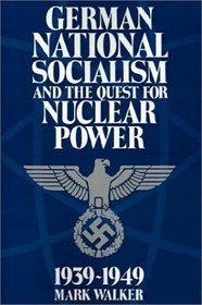 German National Socialism and the Quest for Nuclear Power, 1939-49