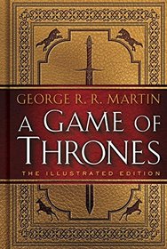 A Game of Thrones: The 20th Anniversary Illustrated Edition: A Song of Ice and Fire: Book One