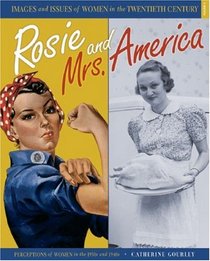 Rosie and Mrs. America: Perceptions of Women in the 1930s and 1940s (Images and Issues of Women in the Twentieth Century)