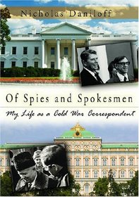 Of Spies and Spokesmen: My Life As a Cold War Correspondent