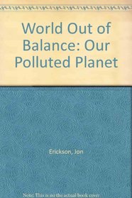 World Out of Balance: Our Polluted Planet