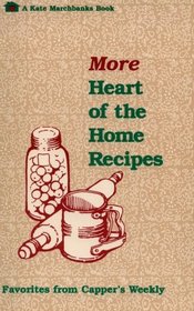 More Heart of the Home Recipes: Favorites from Capper's Weekly