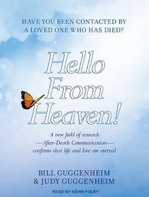 Hello from Heaven!: A New Field of Research---After-Death Communication---Confirms That Life and Love Are Eternal