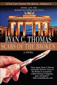 Scars of the Broken: The Roger Huntington Saga, Book 3 (Volume 3)