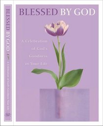 Blessed by God: A Celebration of God's Goodness in Your Life (By God) (By God) (By God)