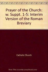 Prayer of the Church: w. Suppt. 1-5: Interim Version of the Roman Breviary