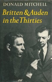 Britten and Auden in the Thirties, the Year 1936: The Year 1936 (T.S. Eliot Memorial Lectures, 1979)