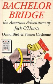 Bachelor Bridge: The Amorous Adventures of Jack O'Hearts (Master Bridge)