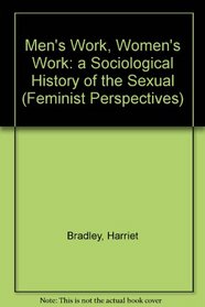 Men's Work, Women's Work: A Sociological History of the Sexual Division of Labour in Employment (Feminist Perspectives)