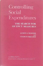 Controlling social expenditures: The search for output measures (Conservation of human resources series)