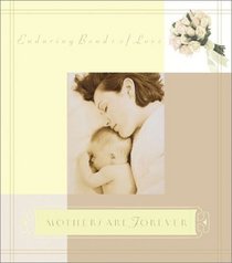 Mothers Are Forever: Enduring Bonds of Love