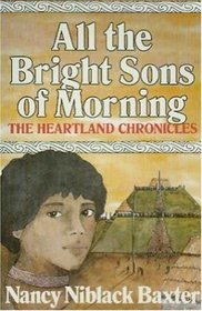 All the Bright Sons of Morning (Heartland Chronicles)
