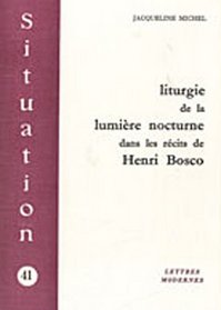 Liturgie de la lumiere nocturne dans les recits de Henri Bosco (Situation) (French Edition)
