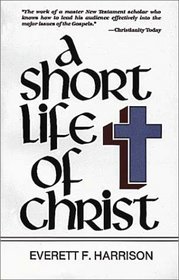 Short Life of Christ (Highlights in the Life of Christ)